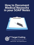 How to Establish and Document Medical Necessity in your SOAP Notes - 201